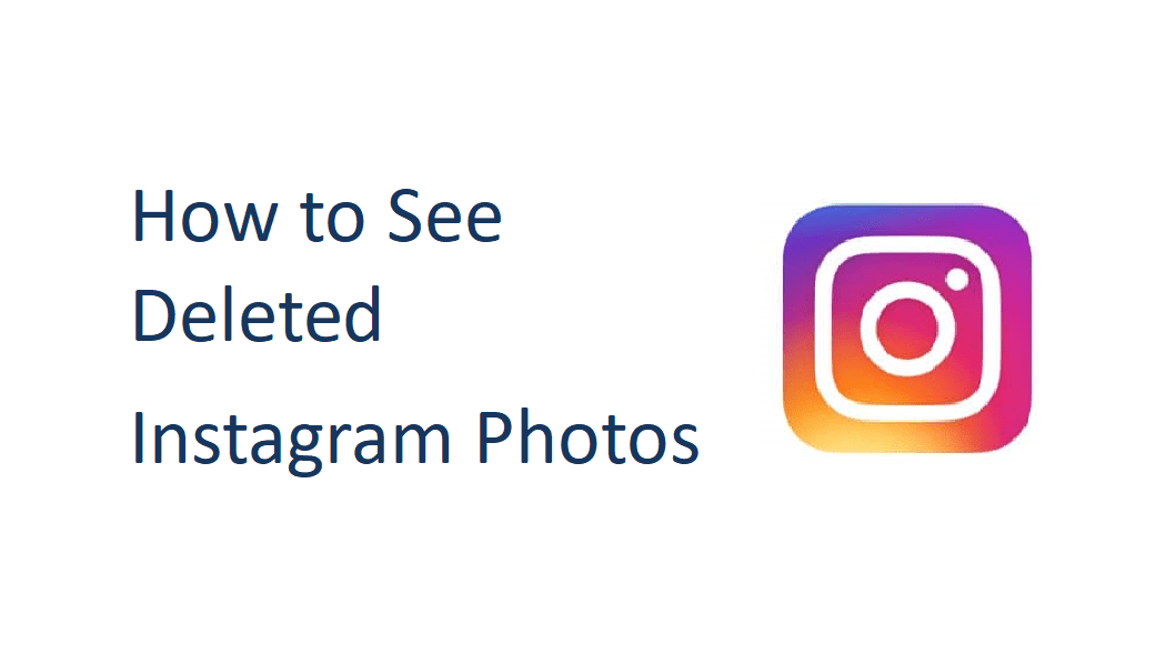 How to See Deleted Instagram Photos